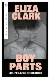 Boy Parts: Los pedazos de un chico, Eliza Clark - PLATA