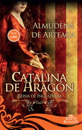 LA ESFERA DE LOS LIBROS, CATALINA DE ARAGÓN, Almudena de Arteaga - LA ESFERA DE LOS LIBROS