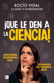 ¡Que le den a la ciencia!, Rocío Vidal - PLAN B