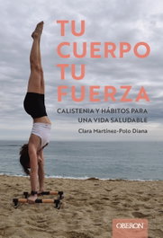 Tu cuerpo, tu fuerza. Calistenia y hábitos para una vida saludable, Clara Maxou - ANAYA MULTIMEDIA