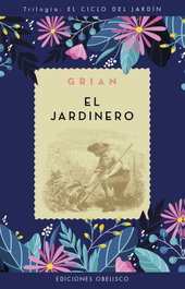 El jardinero, Toni Cutanda Morant - Grian - Ediciones Obelisco