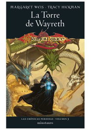 Crónicas Perdidas 03/03 La Torre de Wayreth, Margaret Weis - Minotauro