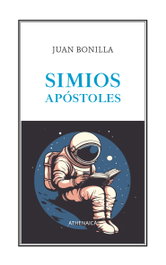 Simios apóstoles, Juan Bonilla - ATHENAICA EDITORIAL