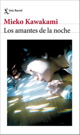 Los amantes de la noche, Mieko Kawakami - SEIX BARRAL EDICIONES