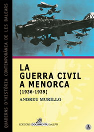 Documenta Balear, LA GUERRA CIVIL A MENORCA (1936-1939) - Andreu Murillo i Tudurí