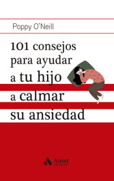 101 consejos para ayudar a tu hijo a calmar su ansiedad, Poppy O'Neill - Profit