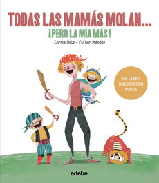 EDEBE, TODAS LAS MAMÁS MOLAN... - Carme Dolz