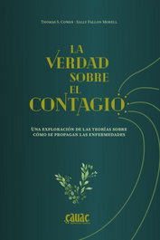 El verdad sobre el contagio, Sally Fallon - Cauac Editorial Nativa