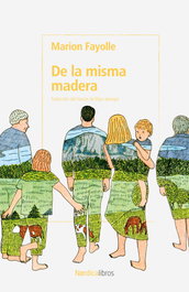 De las misma madera, Marion Fayolle - NORDICA LIBROS