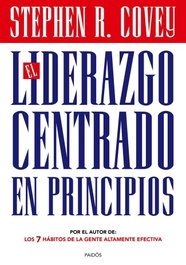 El liderazgo centrado en principios, Stephen R. Covey - Paidós