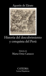 CATEDRA, Historia del descubrimiento y conquista del Perú, Agustín de Zárate