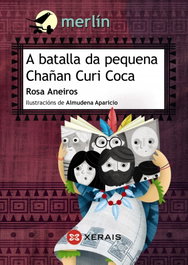 A batalla da pequena Chañan Curi Coca, Rosa Aneiros - XERAIS
