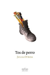 Tos de perro, Otxoa Julia - EOLAS