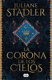 La corona de los cielos, Juliane Stadler - SUMA DE LETRAS