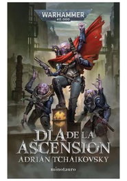DIA DE LA ASCENSION, ADRIAN TCHAIKOVSKY - WARHAMMER 40K
