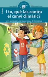 I TU, QUÉ FAS CONTRA EL CANVI CLIMÀTIC?, Joan Olivares; Javier Lacasta Llacer - BROMERA EDICIONS