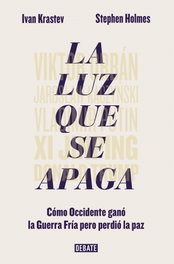 La luz que se apaga, Ivan Krastev; Stephen Holmes - DEBATE