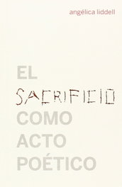 El sacrificio como acto poético, Angélica Liddell - CONTINTA ME TIENES