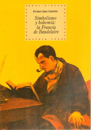 AKAL Simbolismo y bohemia: la Francia de Baudelaire, Enrique Lopez Castellon - AKAL