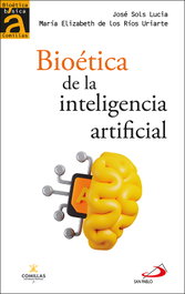 Bioética de la inteligencia artificial, José Sols Lucia - SAN PABLO EDITORIAL