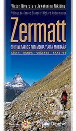 DESNIVEL ZERMATT: 30 ITINERARIOS POR MEDIA Y ALTA MONTAÑA