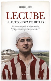 Almuzara Editorial, Lecube, el futbolista de Hitler, Oriol Jové - Almuzara Editorial