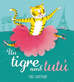 SIRUELA, Un tigre amb tutú, Fabi Santiago - SIRUELA