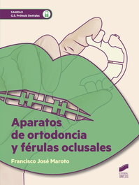 APARATOS DE ORTODONCIA Y FERULAS OCLUSALES, VV.AA. - SINTESIS EDITORIAL