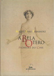 A bela Otero, pioneira do cine, Miguel Anxo Fernández - GALAXIA