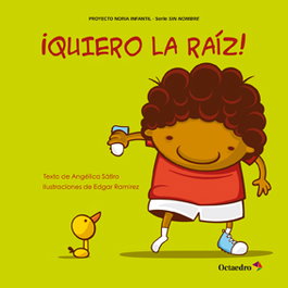 OCTAEDRO EDICIONES, ¡QUIERO LA RAIZ! - Angélica Satiro