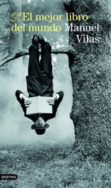 El mejor libro del mundo, Manuel Vilas - Destino