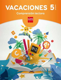 SM, Vacaciones 5º Primaria. Comprensión lectora - VV.AA