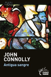 Antigua sangre, John Connolly - Tusquets