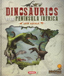 Dinosaurios de la península ibérica, Luis Alcalá Martínez - SUSAETA EDICIONES