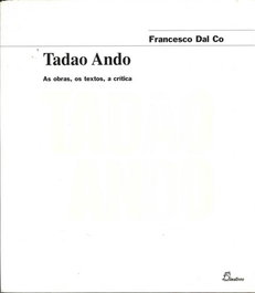 DINALIVRO, (PORT).TADAO ANDO AS OBRAS OS TEXTOS A CRITICA, Francesco Dal Co