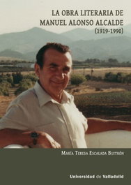 La obra literaria de Manuel Alonso Alcalde (1919-1990), María Teresa Escalada Buitrón - UNIV.VALLADOLID