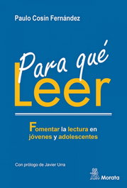 Para qué leer. Fomentar la lectura en jóvenes y adolescentes, Paulo Cosín Fernández - MORATA EDITORIAL