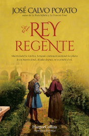El rey regente, José Calvo Poyato - HARPER COLLINS IBERICA