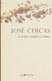 ARS POETICA, A lo lejos suspira el viento, José Cercas Domínguez - ARS POETICA
