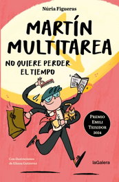 Martín Multitarea no quiere perder el tiempo, Núria Figueras Adell - LA GALERA