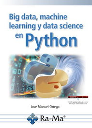 Big data, machine learning y data science en python, José Manuel Ortega Candel - RA-MA
