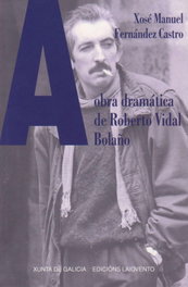 A obra dramática de Roberto Vidal Bolaño, Xose Manuel Fernandez Castro - LAIOVENTO (IBD)