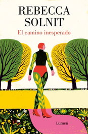 LUMEN, El camino inesperado, Rebecca Solnit - LUMEN