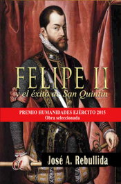 Felipe II y el éxito de San Quintín, Jose Antonio Rebullida - LACRE