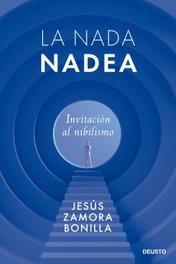 La nada nadea, Jesús Zamora Bonilla - DEUSTO