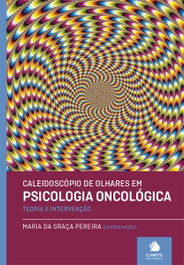 CLIMEPSI EDITORES, Caleidoscópio de Olhares em Psicologia Oncológica - CLIMEPSI EDITORES