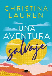 Una aventura salvaje, Christina Lauren - CONTRALUZ EDITORIAL
