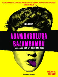 AUANBABULUBA BALAMBAMBU: EDAD ORO DEL ROCK AND ROLL, Nik Cohn - Felguera
