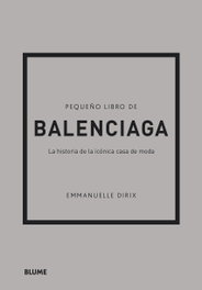 Pequeño libro de Balenciaga, Emmanuelle Dirix - BLUME