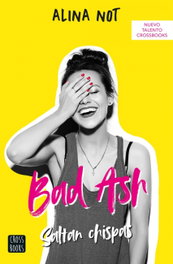Bad Ash 1. Saltan chispas, Alina Not - CROSSBOOKS